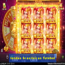 lendas brasileiras futebol